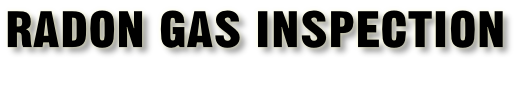 Radon Gas inspection